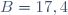 B=17,4