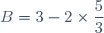 B=3-2\times\dfrac{5}{3}