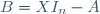 B=XI_n-A