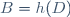 B=h(D)