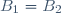 B_1=B_2