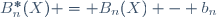 B_n^*(X) = B_n(X) - b_n