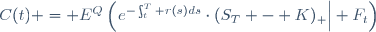 C(t) = E^Q\left(\left.e^{-\int_{t}^T r(s)ds}\cdot(S_T - K)_+\right| F_{t}\right)