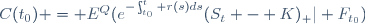 C(t_0) = E^Q(e^{-\int_{t_0}^t r(s)ds}(S_t - K)_+| F_{t_0})
