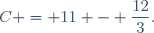 C = 11 - \dfrac{12}{3}.