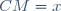 CM=x