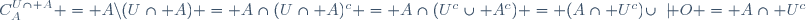 C_{A}^{U\cap A} = A\backslash(U\cap A) = A\cap(U\cap A)^{c} = A\cap(U^c\cup A^c) = (A\cap U^c)\cup\not O = A\cap U^c