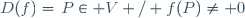 D(f)=\{P\in V / f(P)\neq 0\}