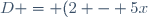 D = (2 - 5x) (4x +3) + (2 - 5x)^2