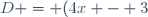 D = (4x - 3)^2 - (3x + 1)(4x - 3)