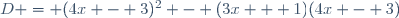 D = (4x - 3)^2 - (3x + 1)(4x - 3)