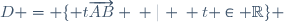 D = \lbrace t\overrightarrow{AB} \: \mid \: t \in \mathbb{R}\rbrace 
