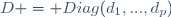 D = Diag(d_1,...,d_p)