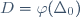 D=\varphi(\Delta_0)