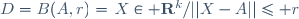 D=B(A,r)=\{X\in \mathbf{R}^k/||X-A||\leq r\}