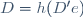 D=h(D'e)