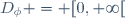 D_{\phi} = [0,+\infty[