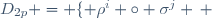 D_{2p} = \lbrace \rho^{i} \circ \sigma^{j} \, ; \, i \in \lbrace 0 \, , \, ... \, , \, p-1\rbrace  \text{ et } j \in \lbrace 0 , 1\rbrace \rbrace 