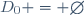 D_0 = \emptyset