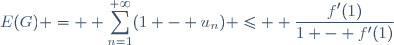 E(G) = \displaystyle \sum_{n=1}^{+\infty}(1 - u_n) \leq  \frac{f'(1)}{1 - f'(1)}