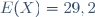 E(X)\ =\ 29,2