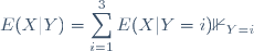 E(X|Y)=\displaystyle\sum_{i=1}^3E(X|Y=i)\mathbb{1}_{Y=i}