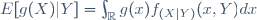 E[g(X)|Y]=\int_{\mathbb{R}}g(x)f_{(X|Y)}(x,Y)dx