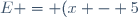 E = (x - 5)^2 + (x - 5) (2x + 1)