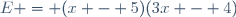 E = (x - 5)(3x - 4)