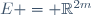 E = \mathbb{R}^{2m}