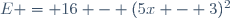 E = 16 - (5x - 3)^2
