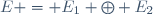 E = E_1 \oplus E_2