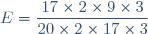 E=\dfrac{17\times2\times9\times3}{20\times2\times17\times3}