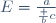 E=\frac{a}{\frac bc}