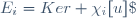 E_i=Ker \chi_i[u]\;