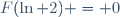 F(\ln 2) = 0
