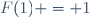 F(1) = 1