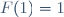 F(1)=1\,