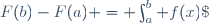 F(b)-F(a) = \int^b_a f(x)\;\mathrm dx