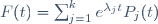 F(t)=\sum_{j=1}^ke^{\lambda_jt}P_j(t)