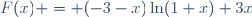 F(x) = (-3-x)\ln(1+x)+3x