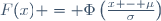 F(x) = \Phi\left(\frac{x - \mu}{\sigma}\right)