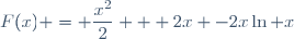 F(x) = \dfrac{x^2}{2} + 2x -2x\ln x
