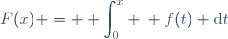 F(x) = \displaystyle \int_0^x \: f(t) \text{d}t