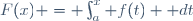 F(x) = \int_a^x f(t) \mathrm dt