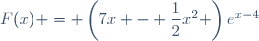 F(x) = \left(7x - \dfrac{1}{2}x^2 \right)e^{x-4}