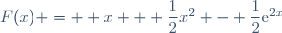 F(x) =  x + \dfrac{1}{2}x^2 - \dfrac{1}{2}\text{e}^{2x}