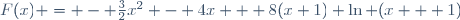 F(x) = - \frac{3}{2}x^2 - 4x + 8(x+1) \ln (x + 1)