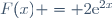 F(x) = 2\text{e}^{2x}