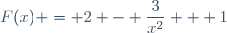F(x) = 2 - \dfrac{3}{x^2} + 1